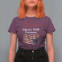 American Flag Resist T Shirt For Women Like It's 1938 Germany
