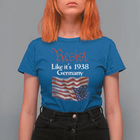American Flag Resist T Shirt For Women Like It's 1938 Germany