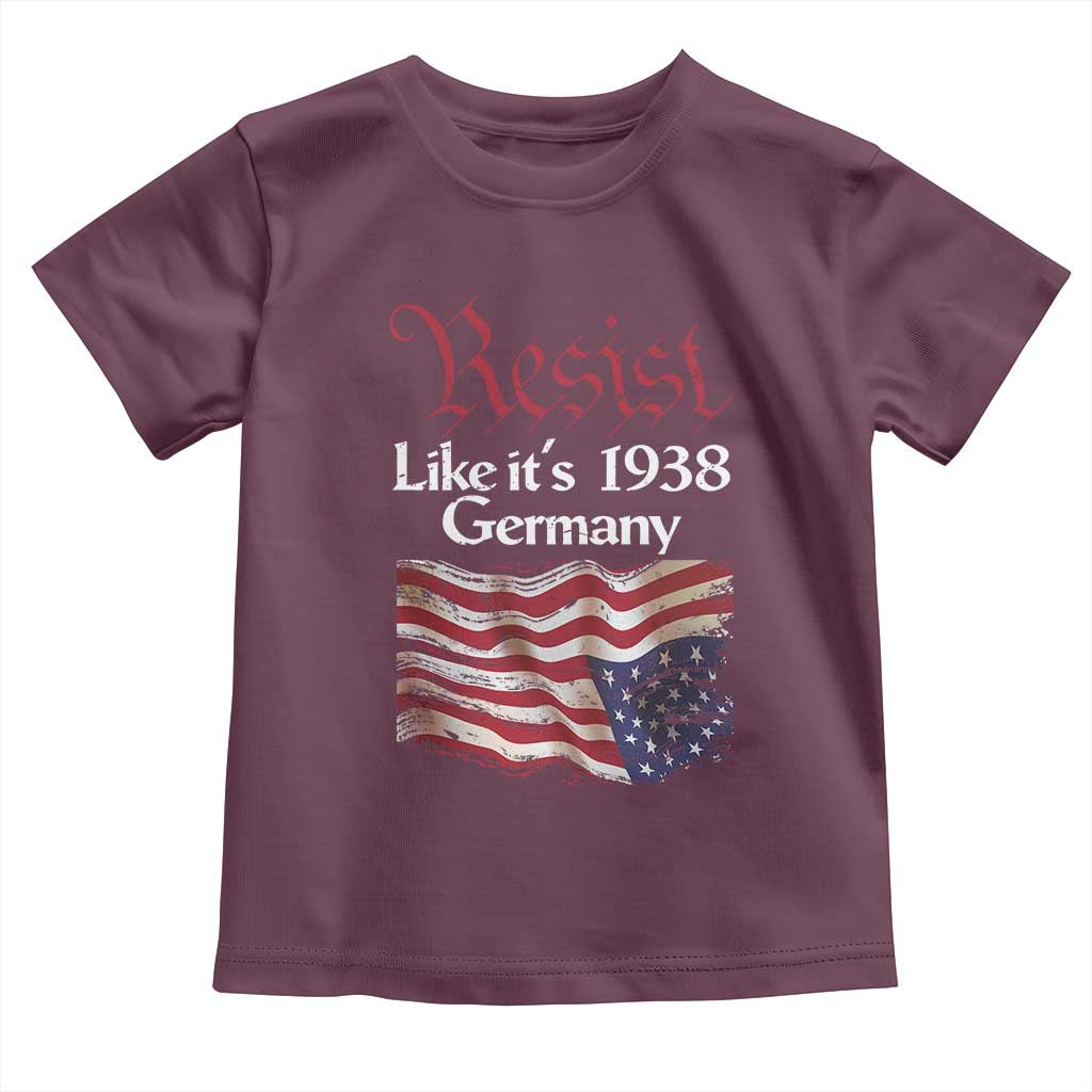 American Flag Resist Toddler T Shirt Like It's 1938 Germany