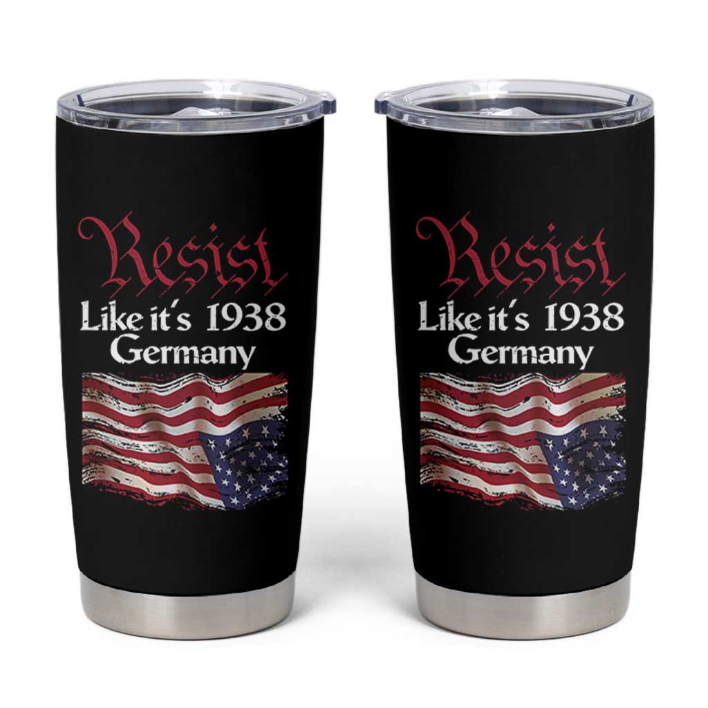 American Flag Resist Tumbler Cup Like It's 1938 Germany