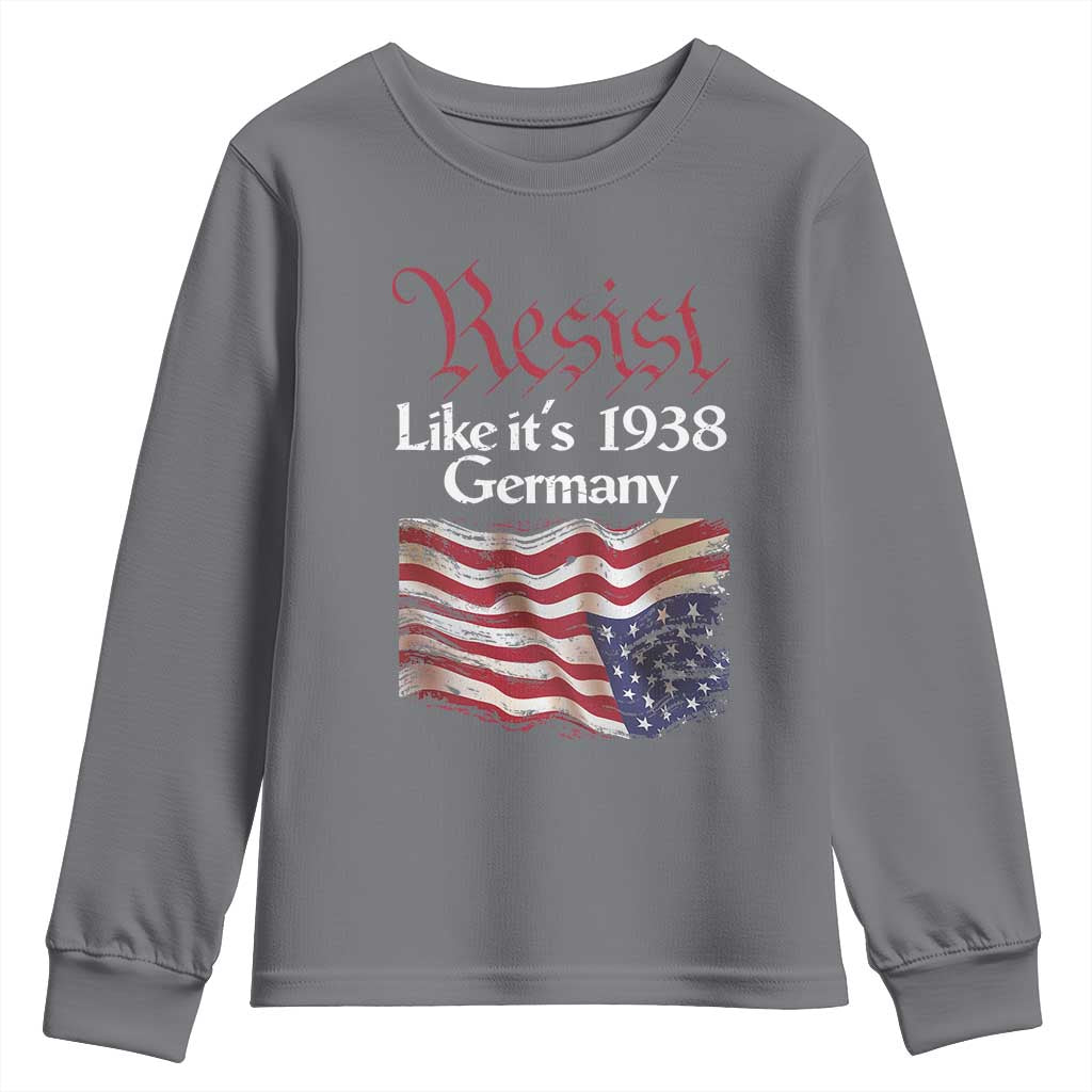 American Flag Resist Youth Sweatshirt Like It's 1938 Germany