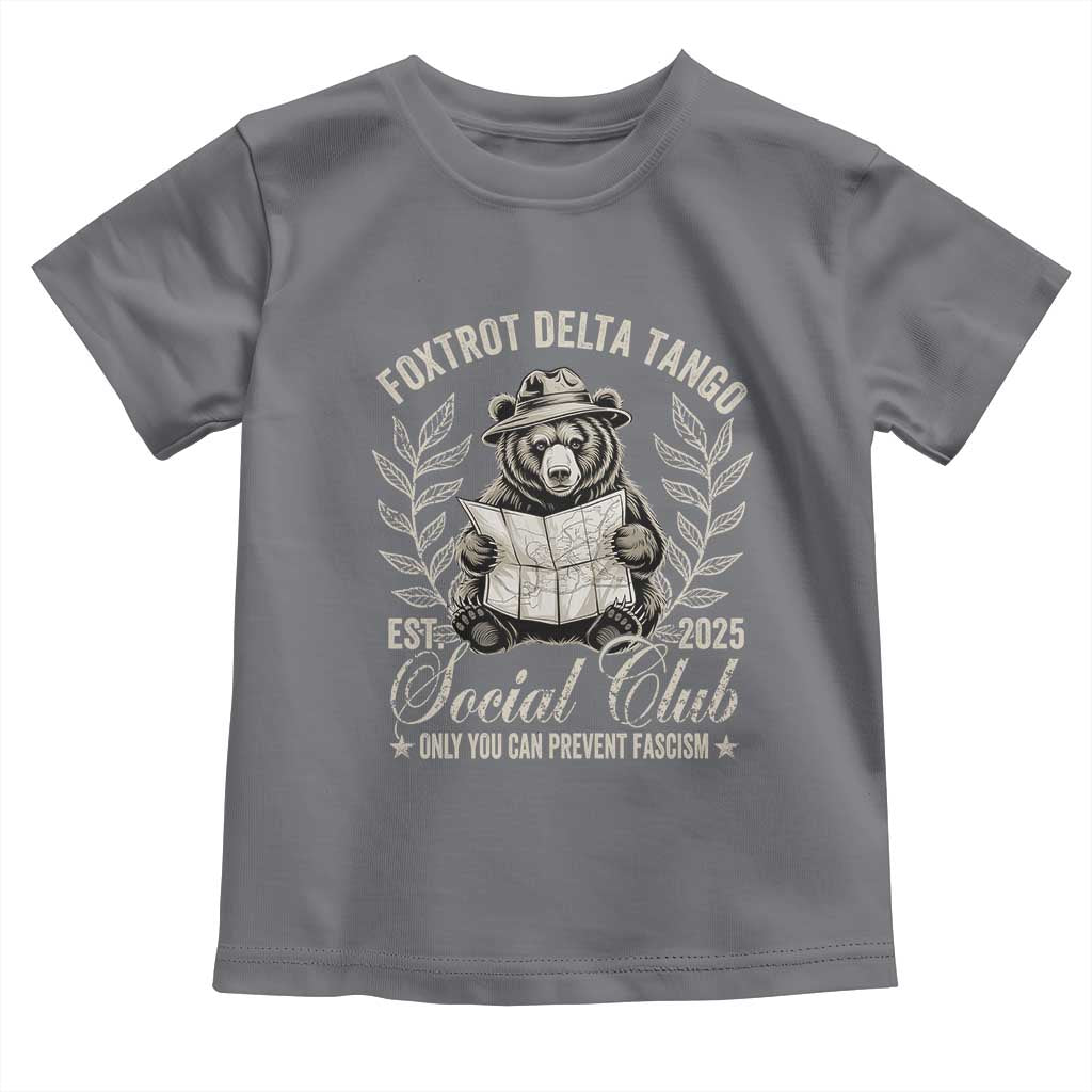 Foxtrot Delta Tango FDT Social Club Toddler T Shirt Only You Can Prevent Fascism Retro Bear