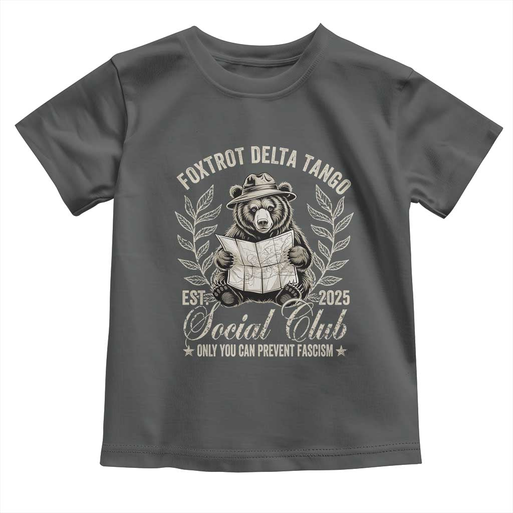 Foxtrot Delta Tango FDT Social Club Toddler T Shirt Only You Can Prevent Fascism Retro Bear