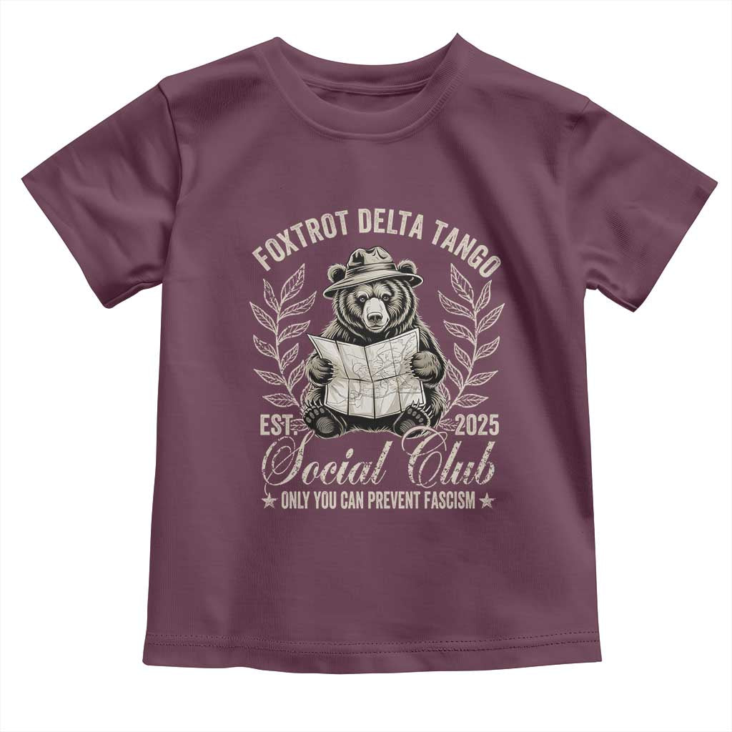 Foxtrot Delta Tango FDT Social Club Toddler T Shirt Only You Can Prevent Fascism Retro Bear