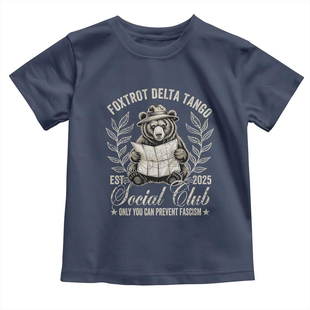 Foxtrot Delta Tango FDT Social Club Toddler T Shirt Only You Can Prevent Fascism Retro Bear
