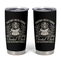 Foxtrot Delta Tango FDT Social Club Tumbler Cup Only You Can Prevent Fascism Retro Bear