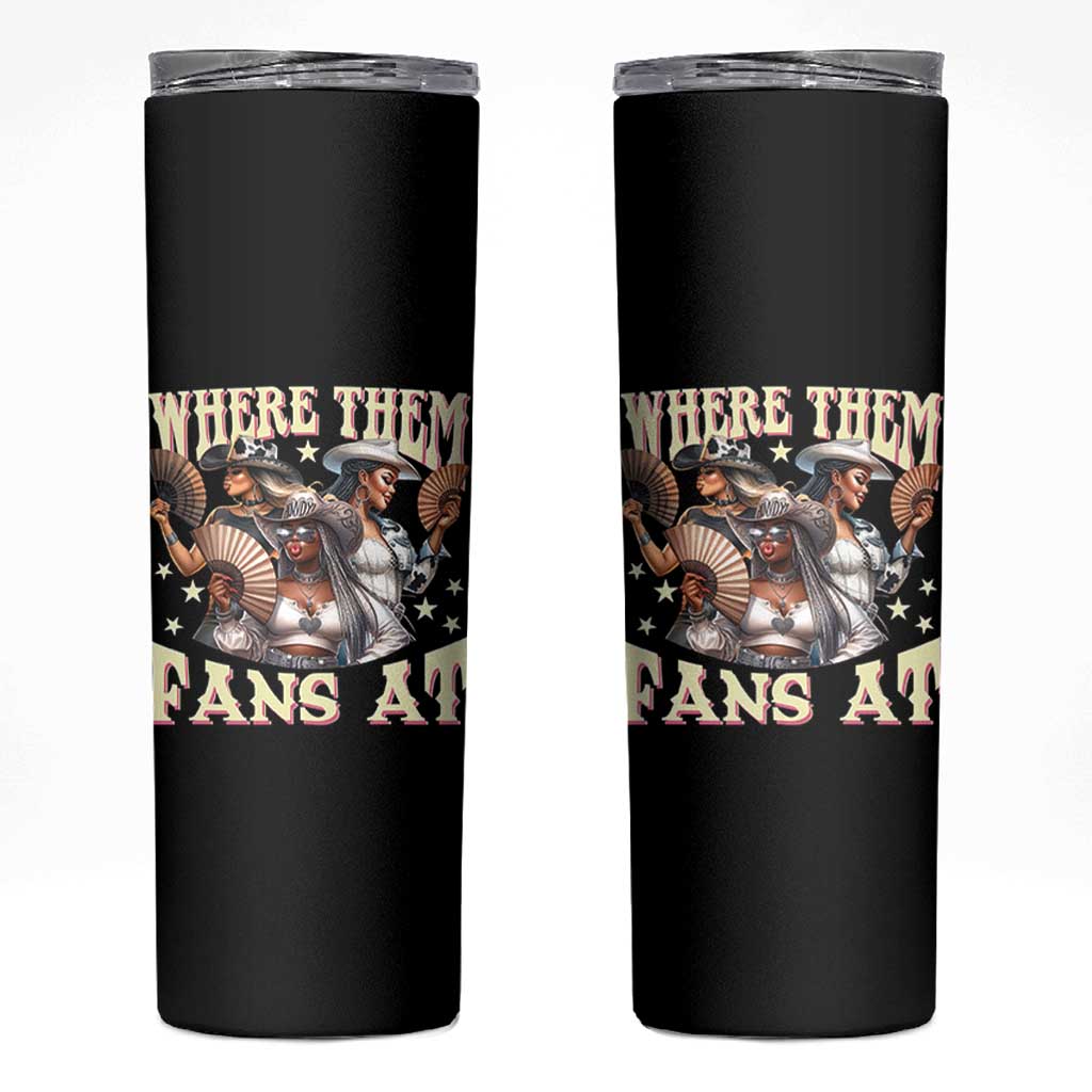Melanin Cowgirls Skinny Tumbler Where Them Fans At Country Life Women Girls