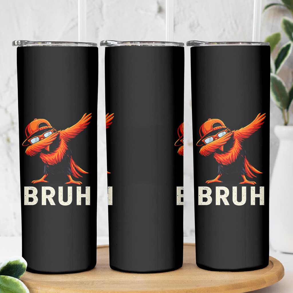 Funny Dabbing Oriole Bird Bruh Skinny Tumbler Cool Game Day Sports Fan