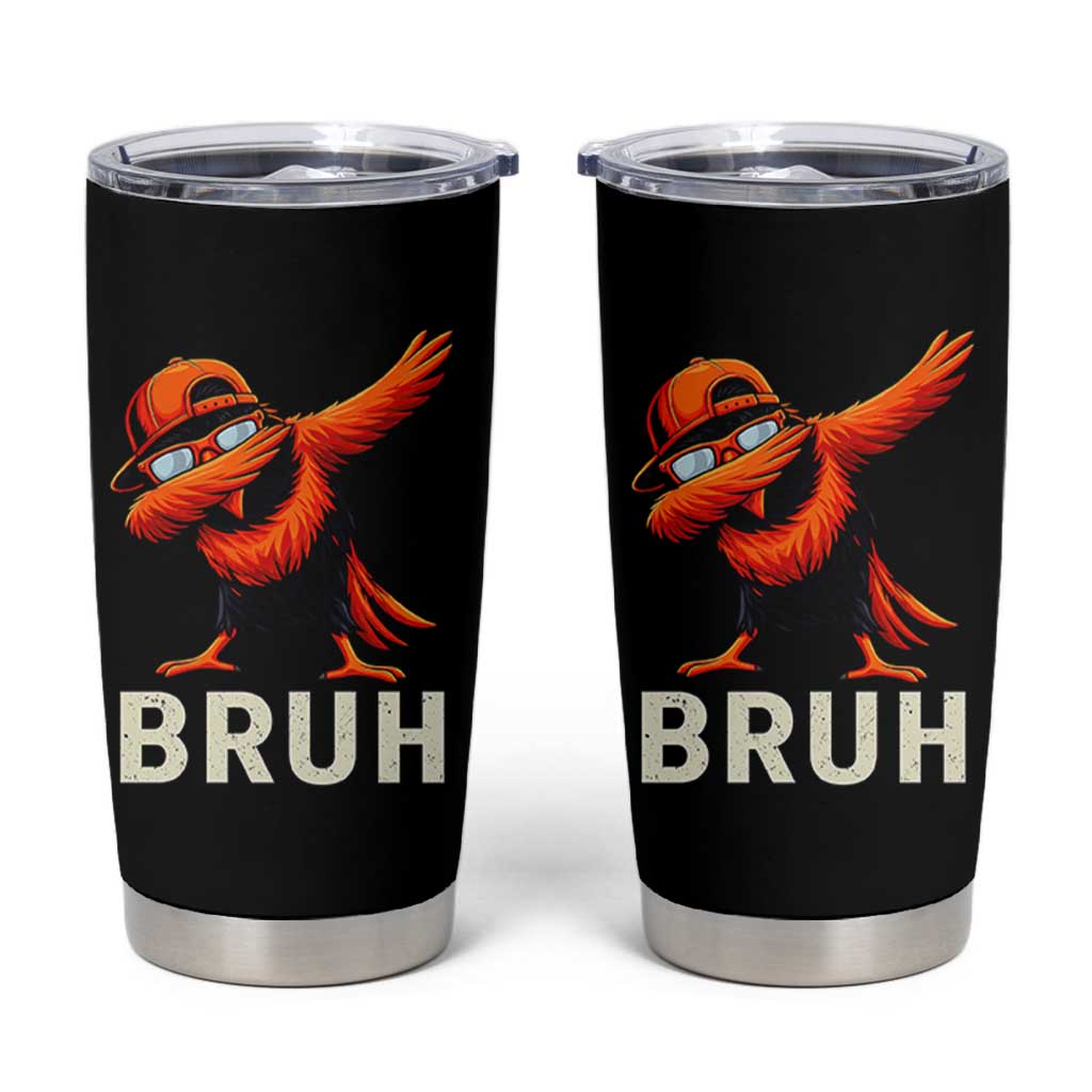 Funny Dabbing Oriole Bird Bruh Tumbler Cup Cool Game Day Sports Fan