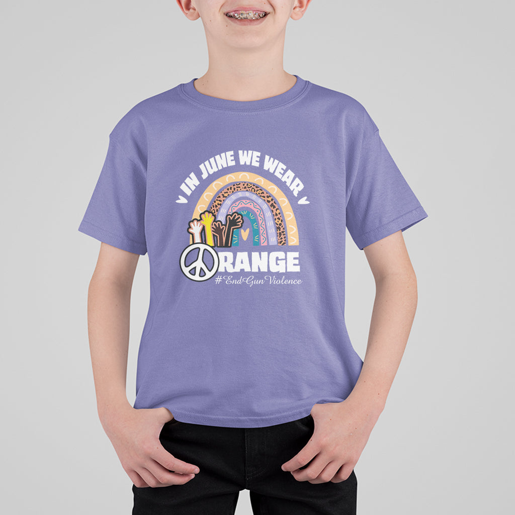 Gun Violence Awareness T Shirt For Kid In June We Wear Orange End Gun Violence Awareness Rainbow - Wonder Print Shop