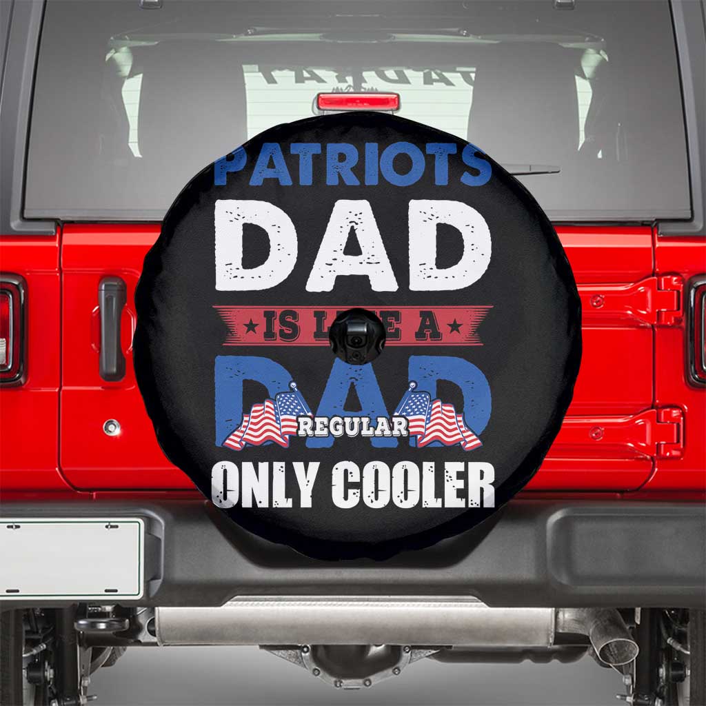 Patriotic Dad Spare Tire Cover Patriots Dad Is Like A Regular Dad Only Cooler American Patriotic Papa