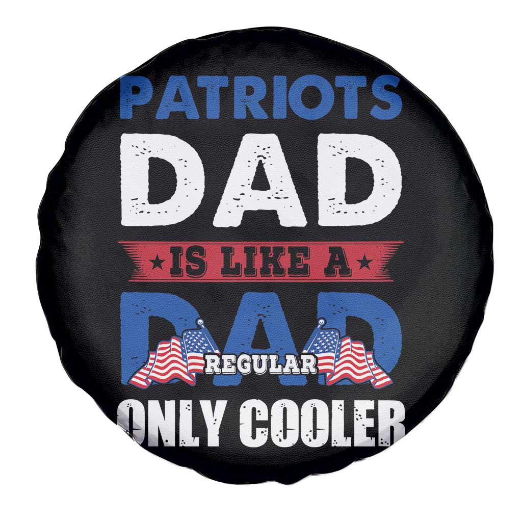 Patriotic Dad Spare Tire Cover Patriots Dad Is Like A Regular Dad Only Cooler American Patriotic Papa