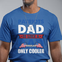 Patriots dad is like a regular dad only cooler American Dad US Father Patriotic T Shirt - Wonder Print Shop