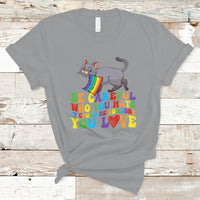Gay Pride T Shirt Be Careful Who You Hate Could Be Someone You Love LGBT Cat - Wonder Print Shop