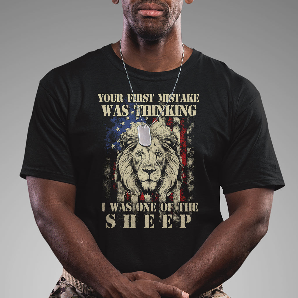 Patriots American Lion Your First Mistake Was Thinking I Was One Of The Sheep US Flag T Shirt - Wonder Print Shop