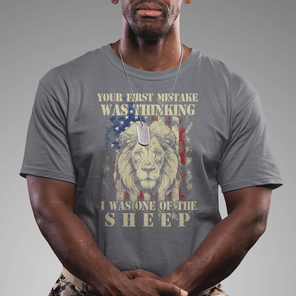 Patriots American Lion Your First Mistake Was Thinking I Was One Of The Sheep US Flag T Shirt - Wonder Print Shop