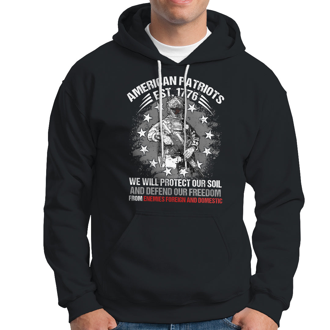 American Patriotic Hoodie American Patriots Est. 1776 We Will Protect Our Soil And Defend Our Freedom US Warrior US Flag - Wonder Print Shop