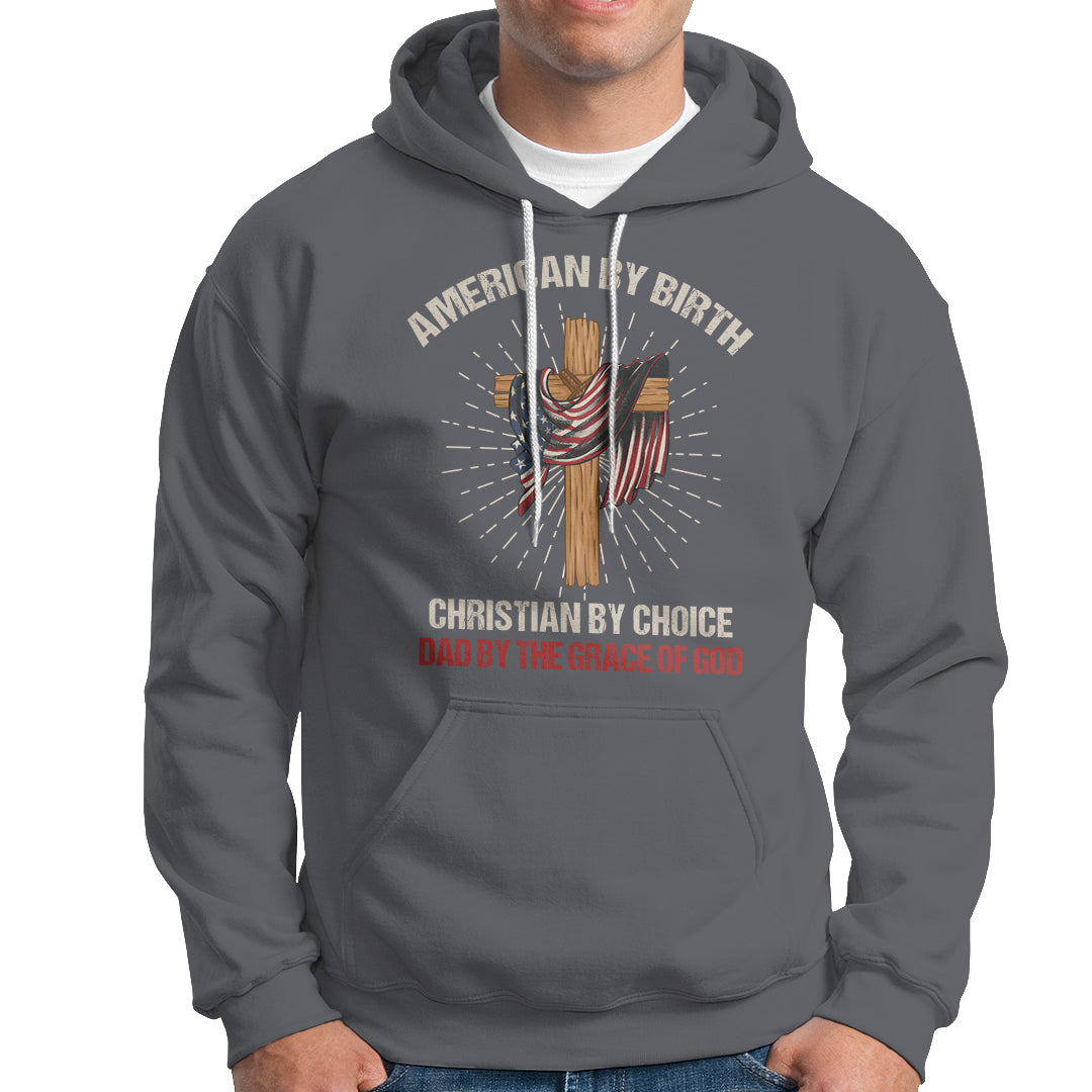 American Dad Hoodie American By Birth Christian By Choice Dad By The Grace Of God Vintage Fathers Day Tee - Wonder Print Shop