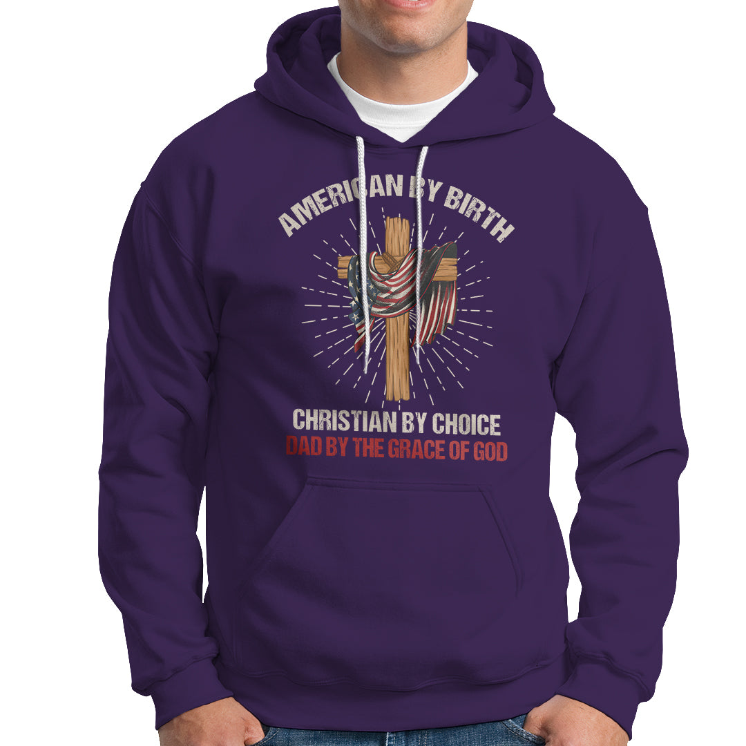 American Dad Hoodie American By Birth Christian By Choice Dad By The Grace Of God Vintage Fathers Day Tee - Wonder Print Shop