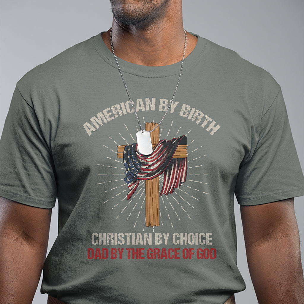 American Dad T Shirt American By Birth Christian By Choice Dad By The Grace Of God Vintage Fathers Day Tee - Wonder Print Shop