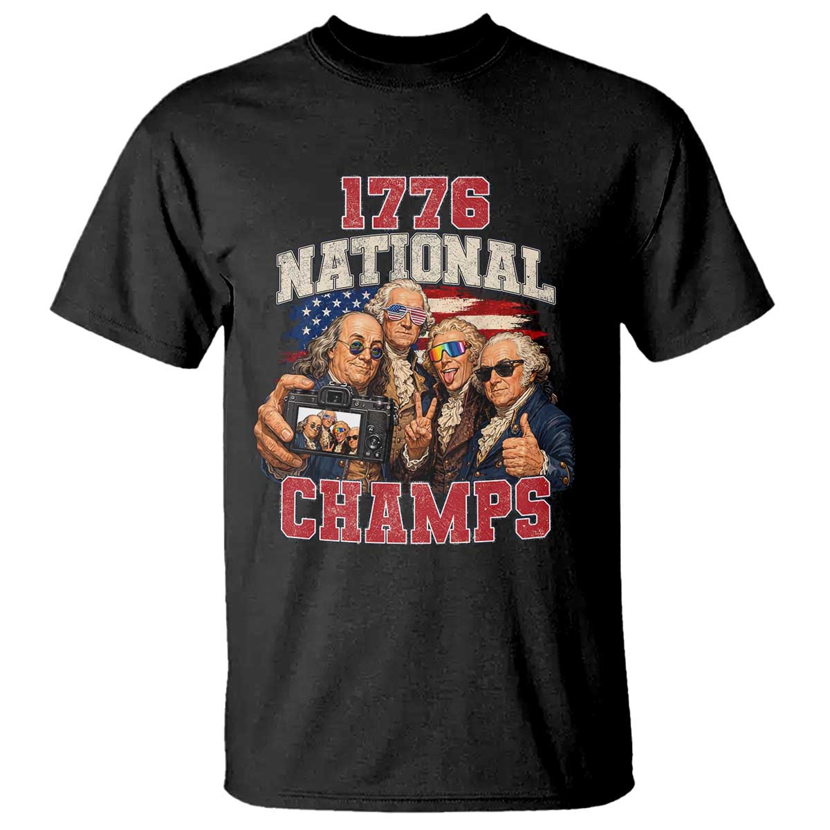 1776 National Champs Funny Founding Fathers Selfie Graphic T Shirt George Washington and Ben Franklin Cool Sunglasses Patriotic