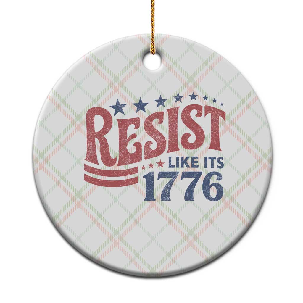 Resist Like Its 1776 Ceramic Ornament Vintage Distressed Patriotic Political Satire Graphic
