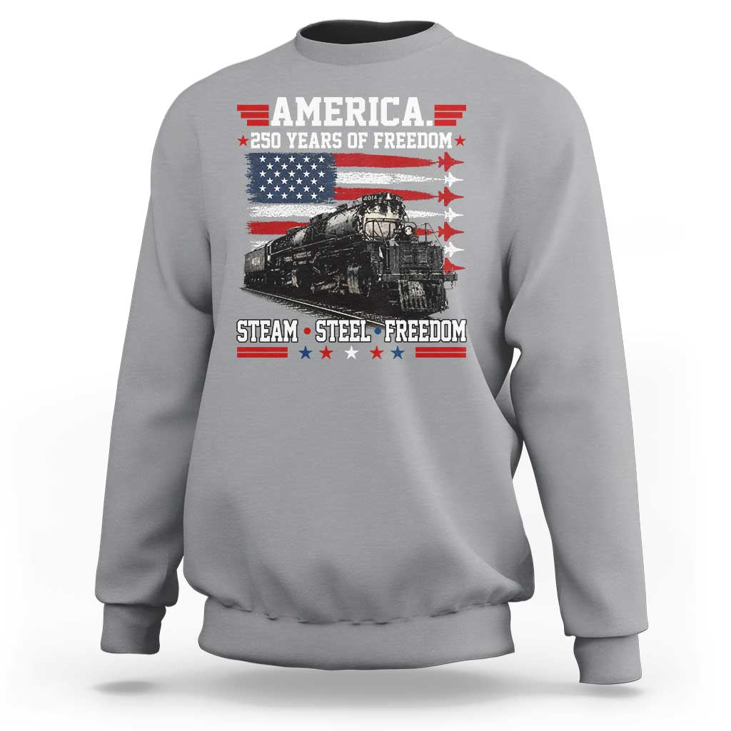 Steam Steel Freedom Stainless American Spirit Sweatshirt 250 Years USA Railroad Legend Patriotic Military Jet Flyover Graphic