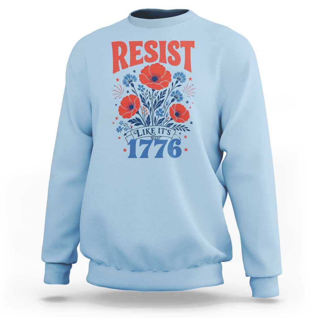 Resist Like Its 1776 Folk Art Floral Botanical Graphic Sweatshirt Patriotic Statement Political Satire