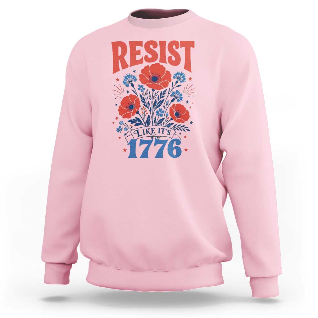 Resist Like Its 1776 Folk Art Floral Botanical Graphic Sweatshirt Patriotic Statement Political Satire