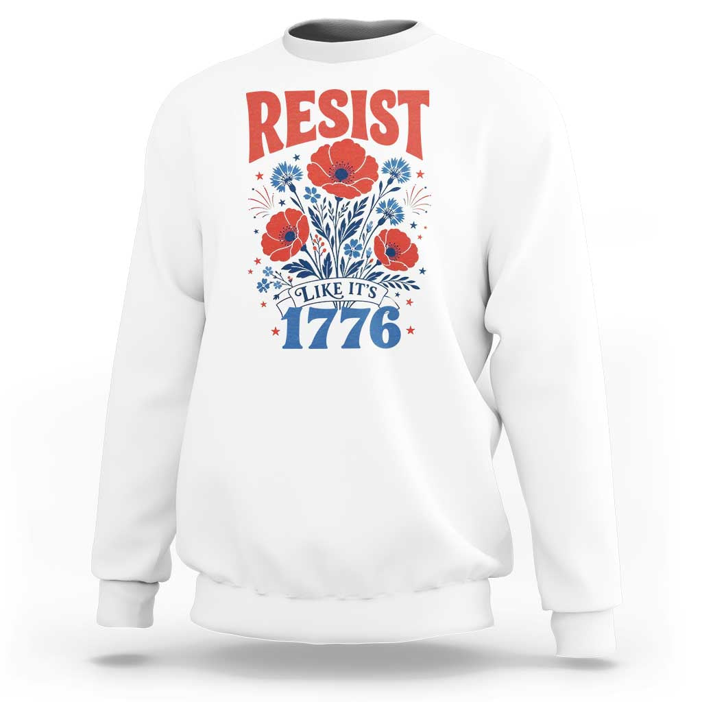 Resist Like Its 1776 Folk Art Floral Botanical Graphic Sweatshirt Patriotic Statement Political Satire
