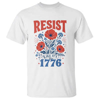 Resist Like Its 1776 Folk Art Floral Botanical Graphic T Shirt Patriotic Statement Political Satire