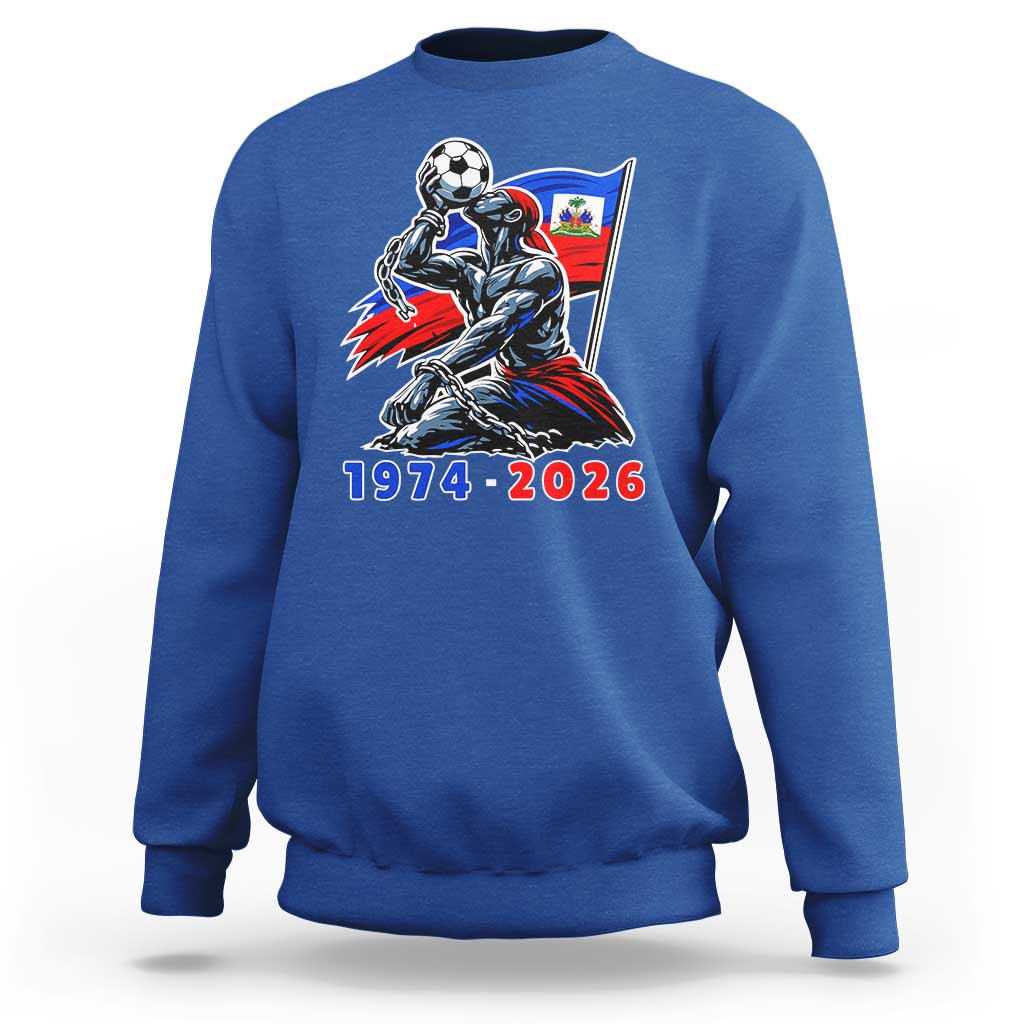 Haiti Soccer Tournament History 1974 to 2026 Sweatshirt Powerful Haitian Broken Chains National Flag Football Fans