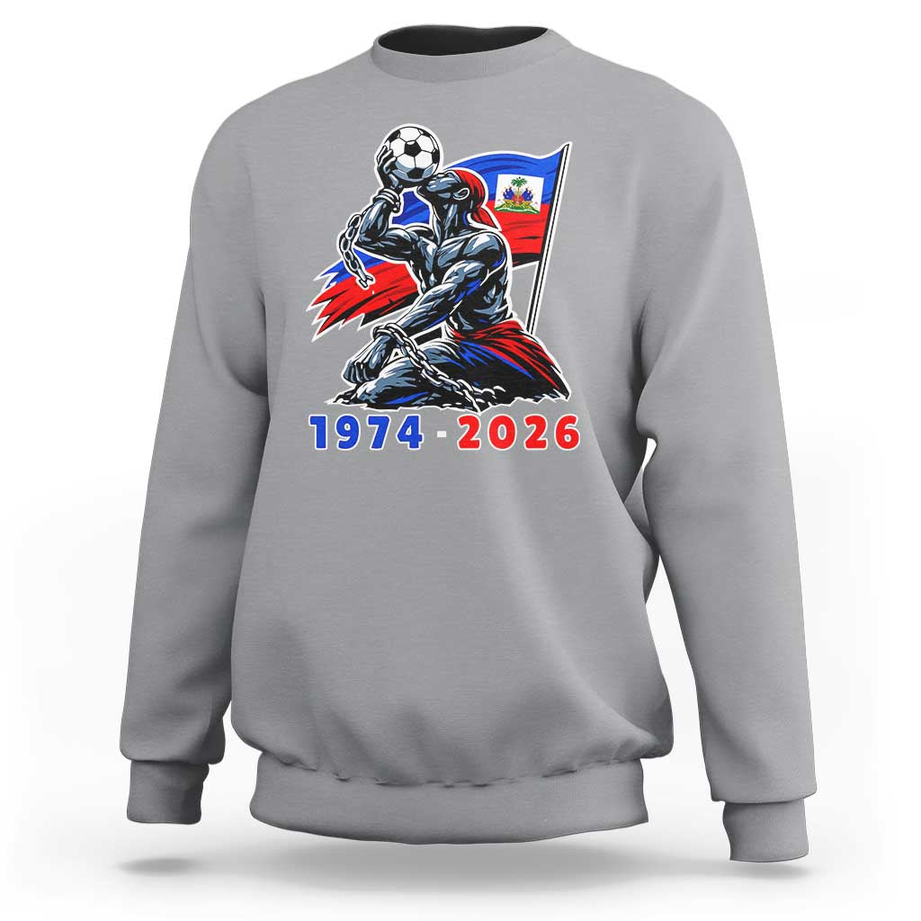 Haiti Soccer Tournament History 1974 to 2026 Sweatshirt Powerful Haitian Broken Chains National Flag Football Fans