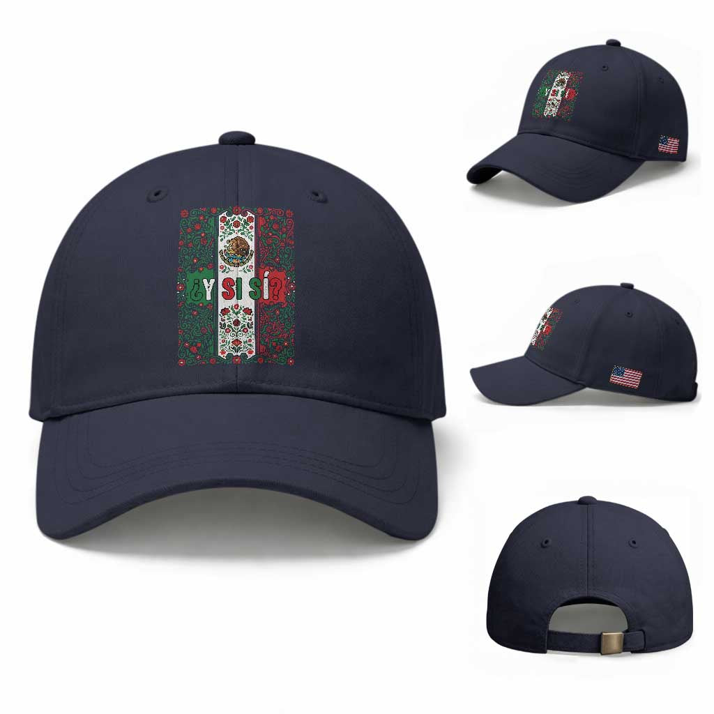 Y Si Si Mexican Flag Floral Folk Art Baseball Cap Viva Mexico Pride for Soccer Football Fans
