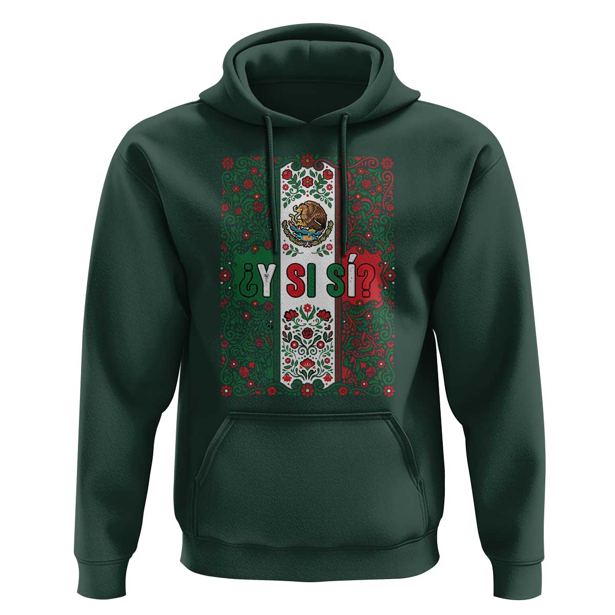 Y Si Si Mexican Flag Floral Folk Art Hoodie Viva Mexico Pride for Soccer Football Fans