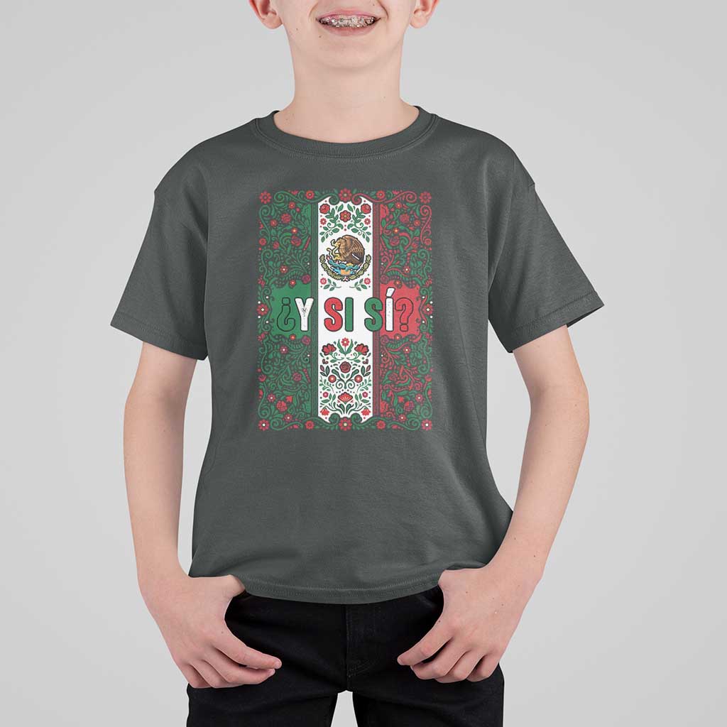 Y Si Si Mexican Flag Floral Folk Art T Shirt For Kid Viva Mexico Pride for Soccer Football Fans