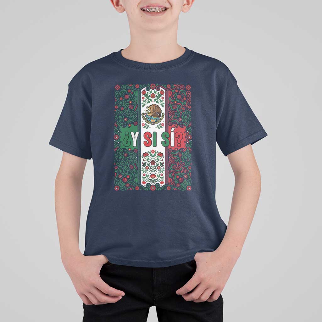 Y Si Si Mexican Flag Floral Folk Art T Shirt For Kid Viva Mexico Pride for Soccer Football Fans
