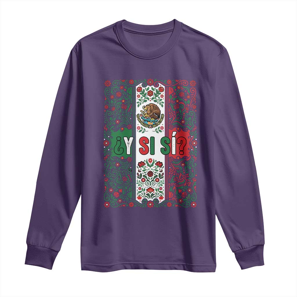 Y Si Si Mexican Flag Floral Folk Art Long Sleeve Shirt Viva Mexico Pride for Soccer Football Fans