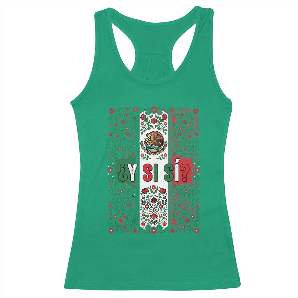 Y Si Si Mexican Flag Floral Folk Art Racerback Tank Top Viva Mexico Pride for Soccer Football Fans