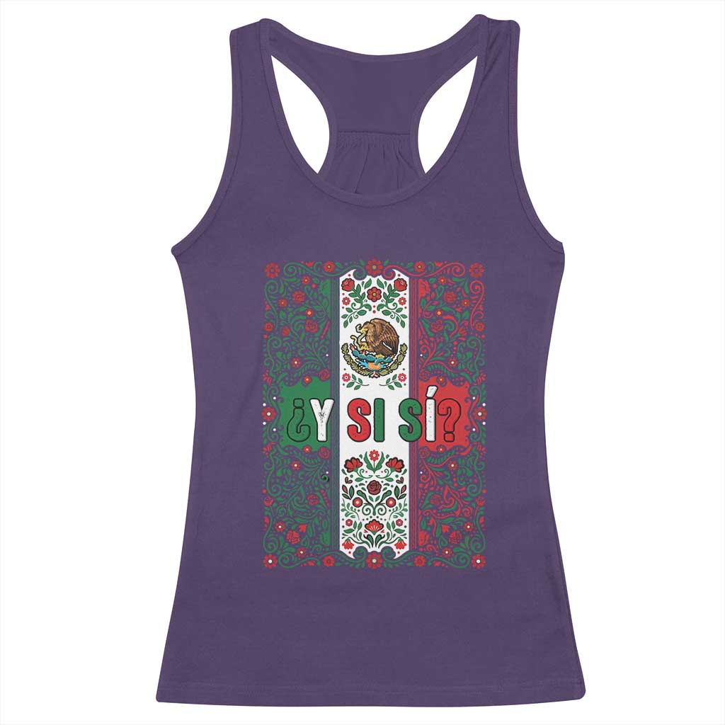 Y Si Si Mexican Flag Floral Folk Art Racerback Tank Top Viva Mexico Pride for Soccer Football Fans