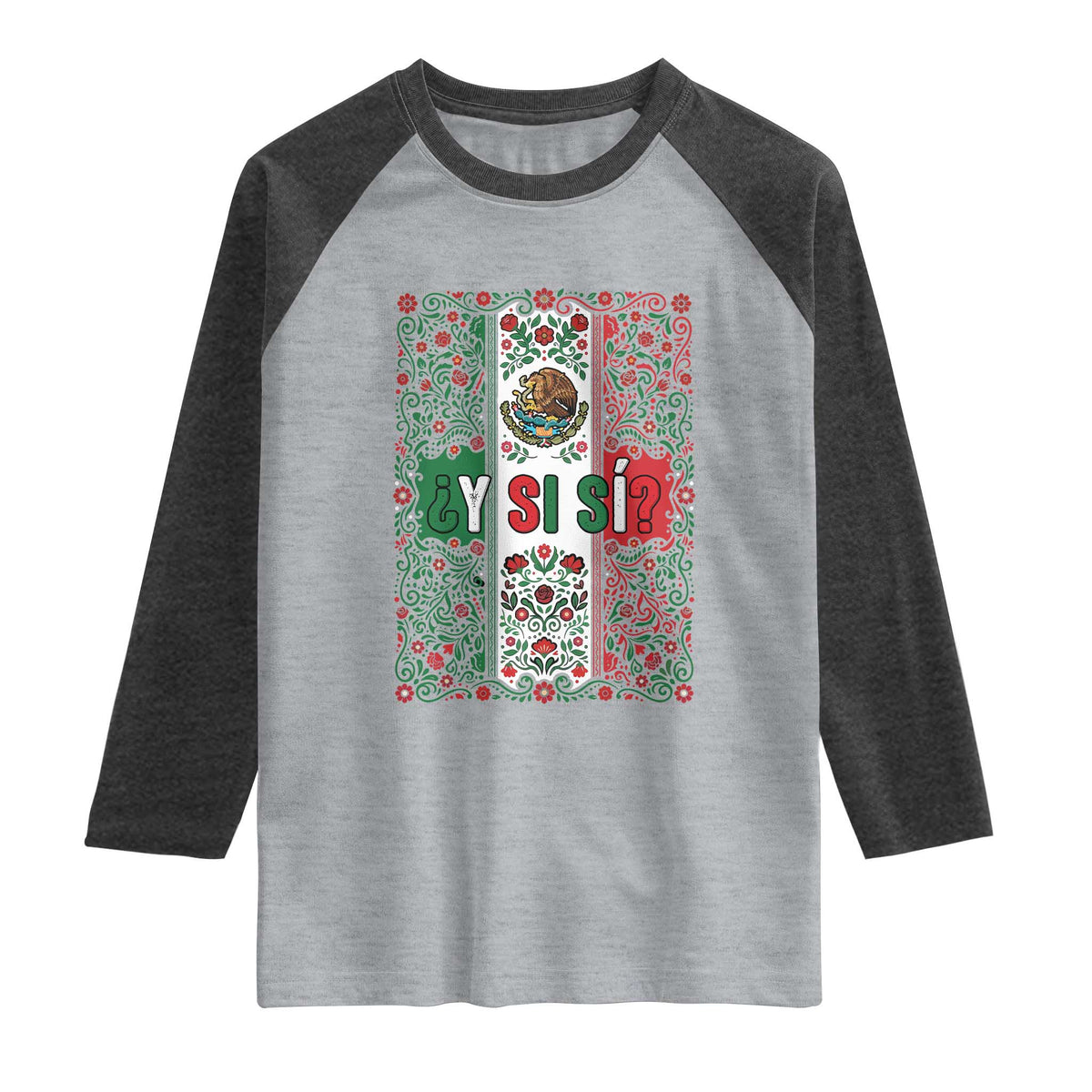 Y Si Si Mexican Flag Floral Folk Art Raglan Shirt Viva Mexico Pride for Soccer Football Fans