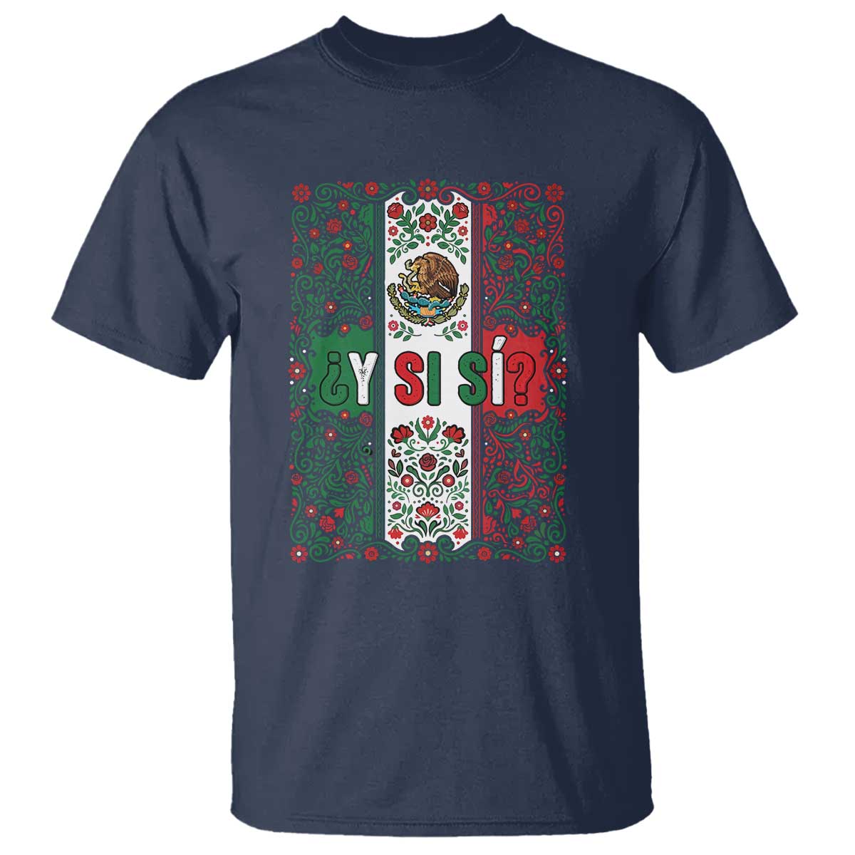 Y Si Si Mexican Flag Floral Folk Art T Shirt Viva Mexico Pride for Soccer Football Fans