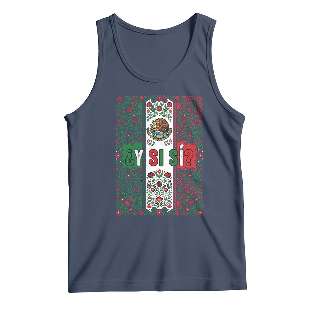 Y Si Si Mexican Flag Floral Folk Art Tank Top Viva Mexico Pride for Soccer Football Fans