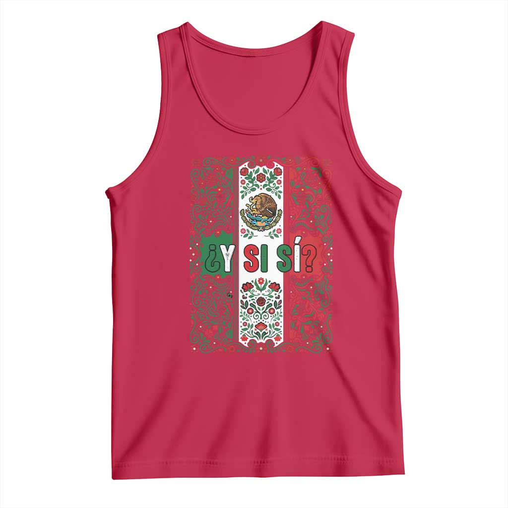 Y Si Si Mexican Flag Floral Folk Art Tank Top Viva Mexico Pride for Soccer Football Fans