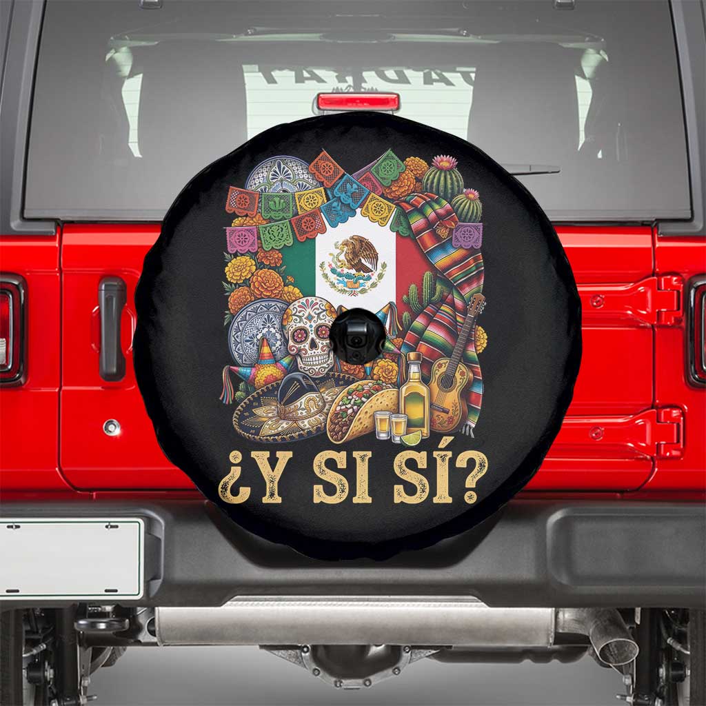 Y Si Si Mexican Flag Fiesta Taco Tequila Sugar Skull Graphic Spare Tire Cover What If Mexico Party Culture Performance