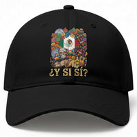 Y Si Si Mexican Flag Fiesta Taco Tequila Sugar Skull Graphic Baseball Cap What If Mexico Party Culture Performance