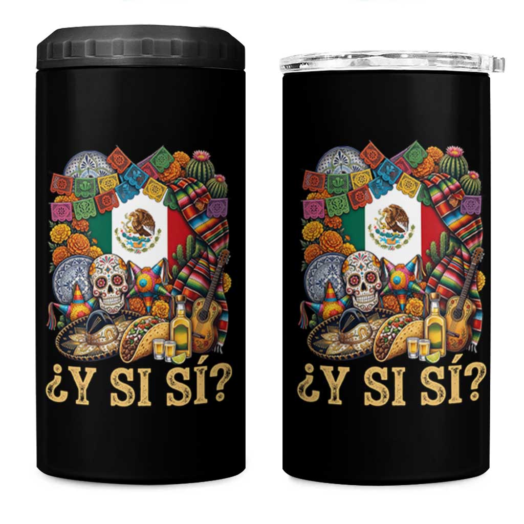 Y Si Si Mexican Flag Fiesta Taco Tequila Sugar Skull Graphic 4 in 1 Can Cooler Tumbler What If Mexico Party Culture Performance