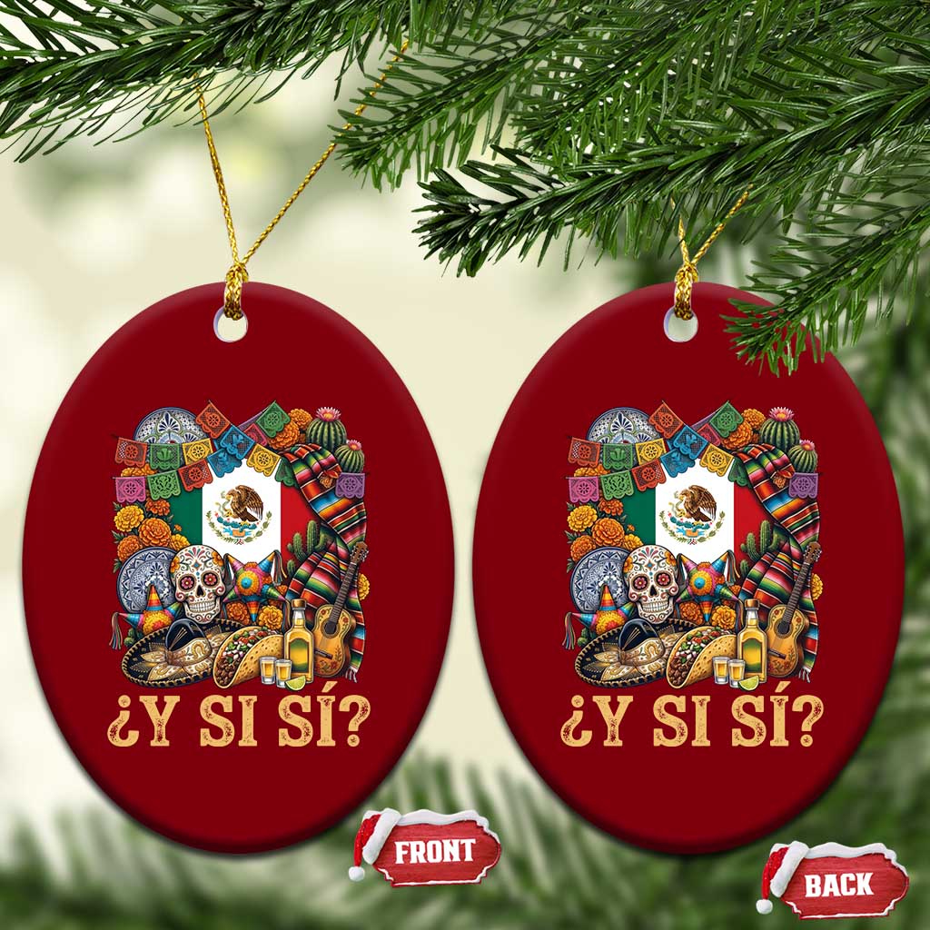 Y Si Si Mexican Flag Fiesta Taco Tequila Sugar Skull Graphic Ceramic Ornament What If Mexico Party Culture Performance