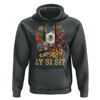 Y Si Si Mexican Flag Fiesta Taco Tequila Sugar Skull Graphic Hoodie What If Mexico Party Culture Performance