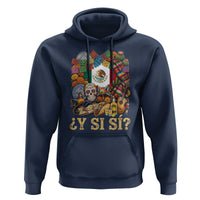 Y Si Si Mexican Flag Fiesta Taco Tequila Sugar Skull Graphic Hoodie What If Mexico Party Culture Performance